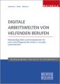 Digitale Arbeitswelten von helfenden Berufen