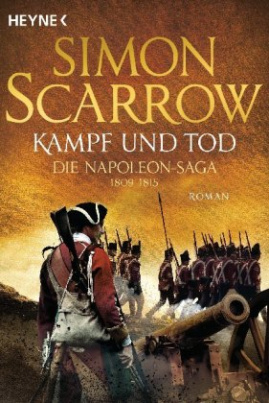 Kampf und Tod - Die Napoleon-Saga 1809 - 1815