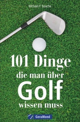 101 Dinge, die man über Golf wissen muss