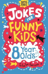 Jokes for Funny Kids: 8 Year Olds