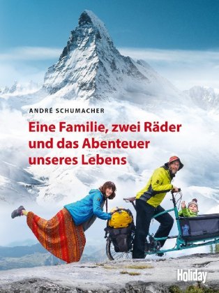 HOLIDAY Reisebuch: Eine Familie, zwei Räder und das Abenteuer unseres Lebens