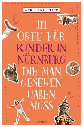 111 Orte für Kinder in Nürnberg, die man gesehen haben muss