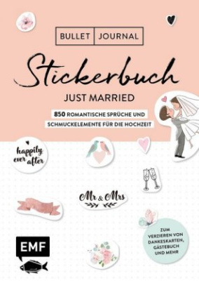 Bullet Journal - Stickerbuch Just married: 850 romantische Sprüche und Schmuckelemente für die Hochzeit