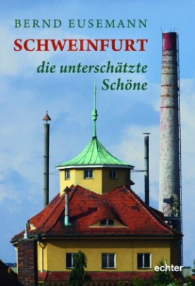 Schweinfurt - die unterschätzte Schöne