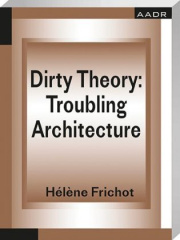 Dirty Theory: Troubling Architecture