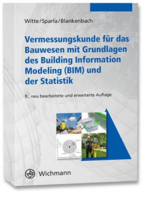 Vermessungskunde für das Bauwesen mit Grundlagen des Building Information Modeling (BIM) und der Statistik