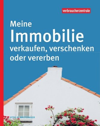 Meine Immobilie verkaufen, verschenken oder vererben