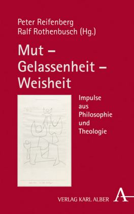 Mut - Gelassenheit - Weisheit