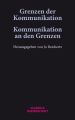 Grenzen der Kommunikation - Kommunikation an den Grenzen