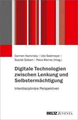 Digitale Technologien zwischen Lenkung und Selbstermächtigung