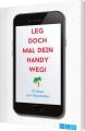 Leg doch mal dein Handy weg!