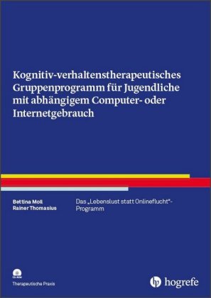 Kognitiv-verhaltenstherapeutisches Gruppenprogramm für Jugendliche mit abhängigem Computer- oder Internetgebrauch, m. CD-ROM