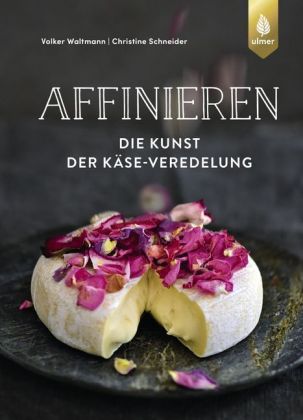 Affinieren - die Kunst der Käseveredelung