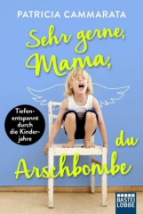 Sehr gerne, Mama, du Arschbombe