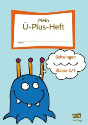 Mein Ü-Plus-Heft: Schwingen - Klasse 3/4