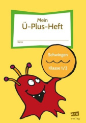 Mein Ü-Plus-Heft: Schwingen - Klasse 1/2