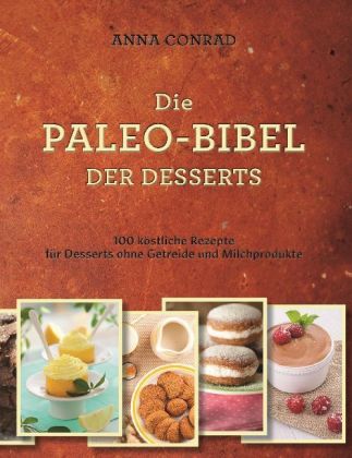 Die Paleo-Bibel der Desserts