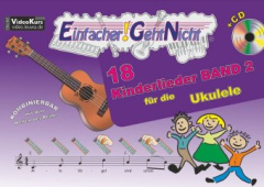 Einfacher!-Geht-Nicht: 18 Kinderlieder für die Ukulele, mit Audio-CD. Bd.2