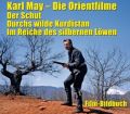 Karl May. Die Orientfilme: Der Schut - Durchs Wilde Kurdistan - Im Reiche des silbernen Löwen