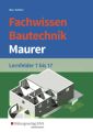 Fachwissen Bautechnik, Maurer, Lernfelder 7 bis 17, Schülerband