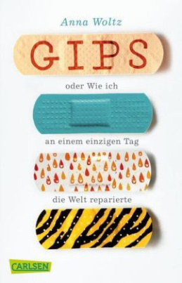 Gips oder Wie ich an einem einzigen Tag die Welt reparierte