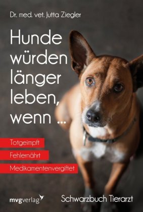 Hunde würden länger leben, wenn ...