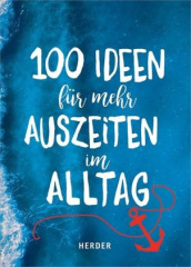 100 Ideen für mehr Auszeiten im Alltag