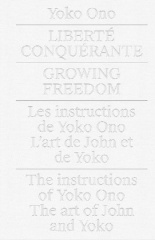 Yoko Ono Liberté Conquérante / Growing Freedom.