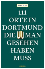 111 Orte in Dortmund, die man gesehen haben muss