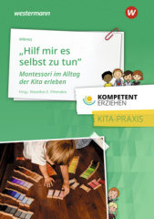 "Hilf mir, es selbst zu tun" - Montessori im Alltag der Kita erleben