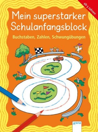 Mein superstarker Schulanfangsblock. Buchstaben, Zahlen, Schwungübungen