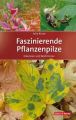 Faszinierende Pflanzenpilze