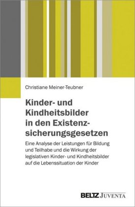 Kinder- und Kindheitsbilder in den Existenzsicherungsgesetzen