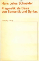 Pragmatik als Basis von Semantik und Syntax