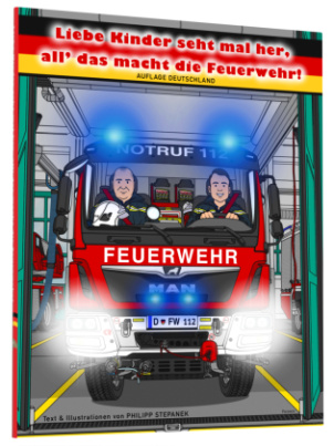 Liebe Kinder seht mal her, all' das macht die Feuerwehr