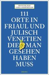 111 Orte in Friaul und Julisch Venetien, die man gesehen haben muss