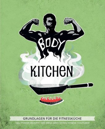 Body Kitchen - Grundlagen für die Fitnessküche. Bd.1