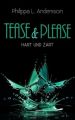 Tease & Please - hart und zart