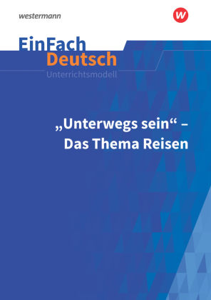 Unterwegs sein - Das Thema Reisen