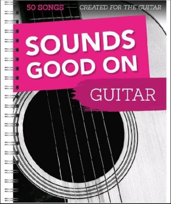 Sounds Good On Guitar - 50 Songs Created For The Guitar