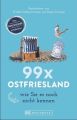 99 x Ostfriesland wie Sie es noch nicht kennen