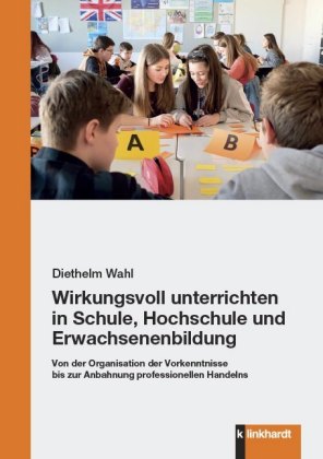 Wirkungsvoll unterrichten in Schule, Hochschule und Erwachsenenbildung