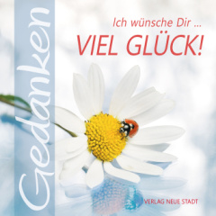 Ich wünsche Dir ... viel Glück!