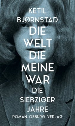 Die Welt, die meine war. Die siebziger Jahre