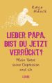 Lieber Papa, bist du jetzt verrückt?