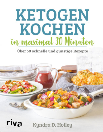 Ketogen kochen in maximal 30 Minuten