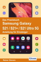 Das Praxisbuch Samsung Galaxy S21 / S21+ / S21 Ultra 5G - Anleitung für Einsteiger