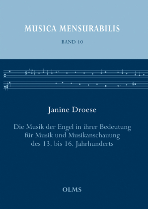 Die Musik der Engel in ihrer Bedeutung für Musik und Musikanschauung des 13. bis 16. Jahrhunderts