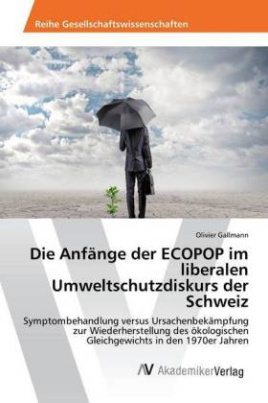 Die Anfänge der ECOPOP im liberalen Umweltschutzdiskurs der Schweiz