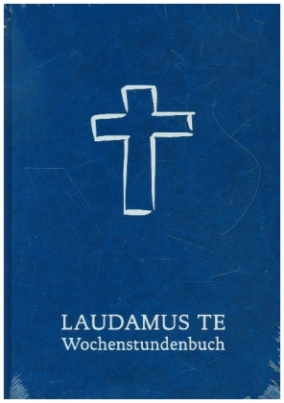 LAUDAMUS TE Wochenstundenbuch